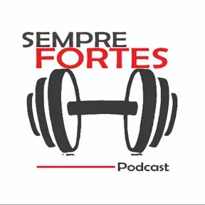 SEMPRE FORTES PODCAST