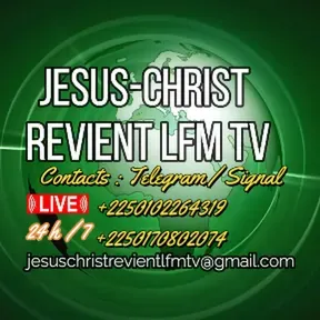 JESUS-CHRIST REVIENT LFM TV