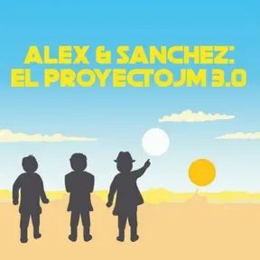 Alex & Sánchez El Proyecto JM 3.0