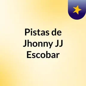 Pistas de Jhonny JJ Escobar