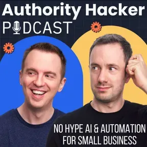 Authority Hacker Podcast – AI & Automation for Small biz & Marketers