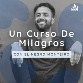 Explicación de Un Curso de Milagros | El Negro Monteiro