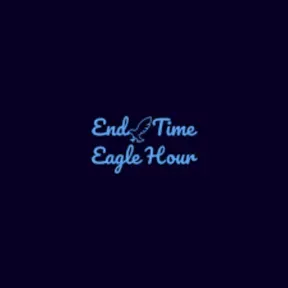 End Time Eagle Hour