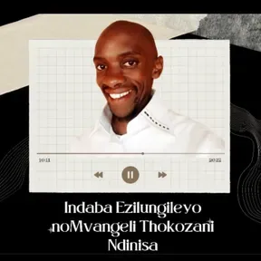 Indaba Ezilungileyo noMvangeli Thokozani Ndinisa