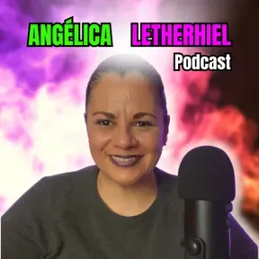 Angélica Letherhiel Podcast