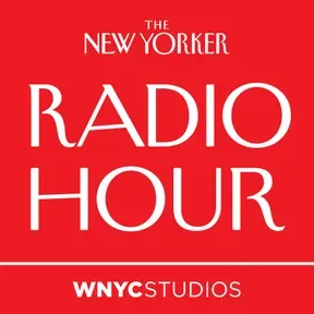 The New Yorker Radio Hour