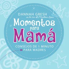 Momentos para Mamá de Dannah Gresh (en español)