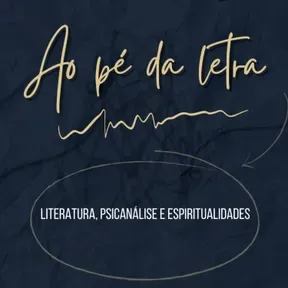 AO PÉ DA LETRA - literatura, psicanálise e espiritualidades