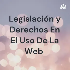 Legislación y Derechos En El Uso De La Web