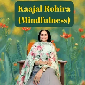 Kaajal Rohira - Mindfulness