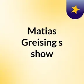 Matias Greising's show