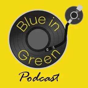 Blue-in-Green:PODCAST