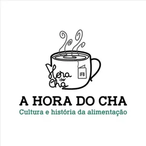 A HORA DO CHA - Conversas sobre cultura e história da alimentação