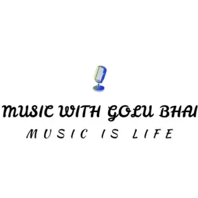 MUSIC WITH GOLU BHAI