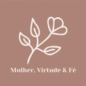 Mulher, Virtude &#38; Fé