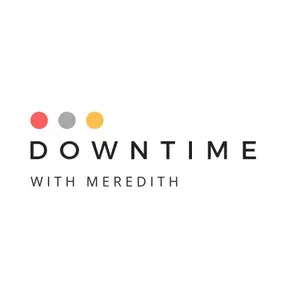 Downtime with Meredith