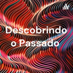 Descobrindo o Passado