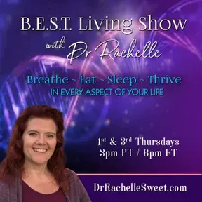 B.E.S.T. Living Show with Dr. Rachelle