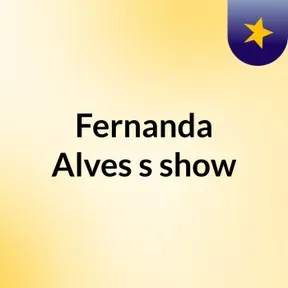 Fernanda Alves's show