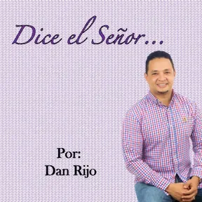 Dice el Señor... por: Dan Rijo