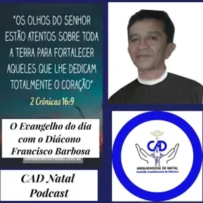 O Evangelho do dia com o Diácono Francisco Barbosa