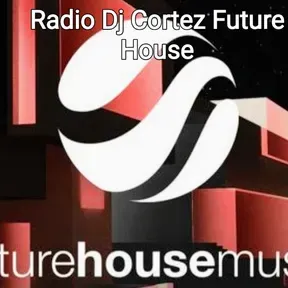 DJ CORTEZ FUTURE HOUSE RÁDIO