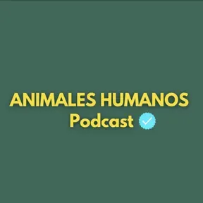 Animales Humanos Podcast 