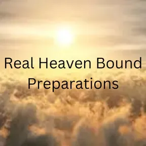 Real Heaven Bound Preparations Radio