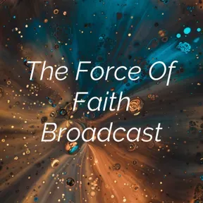 The Force Of Faith Broadcast