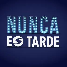 NUNCA ES TARDE