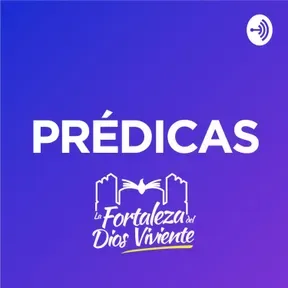 Prédicas La Fortaleza PTY