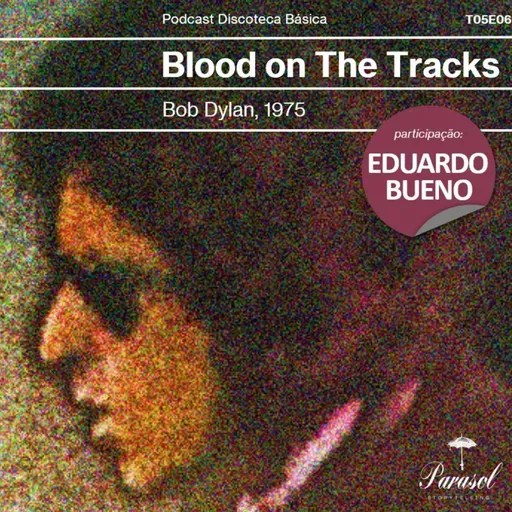 T05E06: Blood on the Tracks - Bob Dylan (1975)