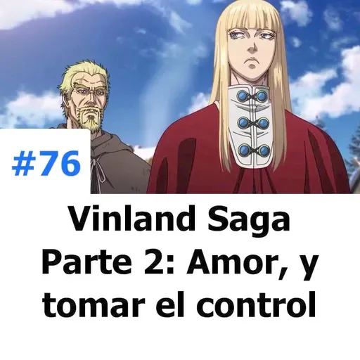 Vinland Saga Parte 2 - Amor, y tomar el control de nuestro destino