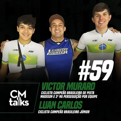 Luan Carlos e Victor Muraro - CMTalks #59