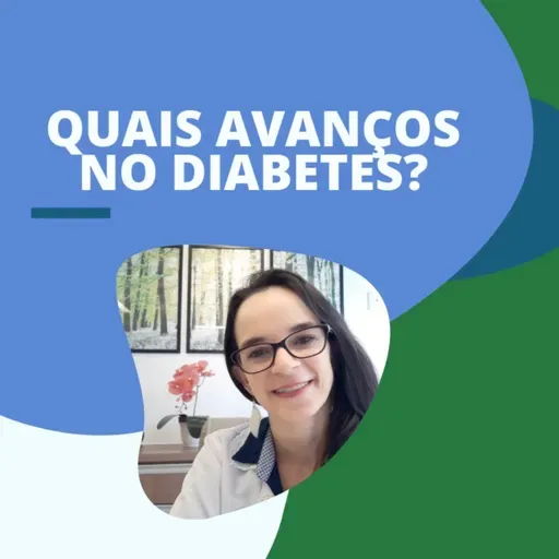 #70 - PRINCIPAIS AVANÇOS NO DIABETES