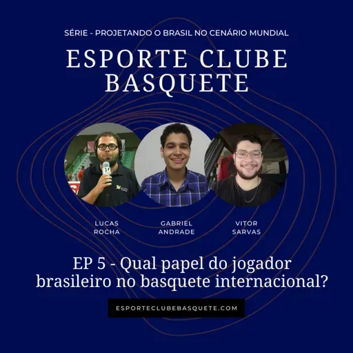 Série ECB #05 - Qual papel do jogador brasileiro no basquete internacional?