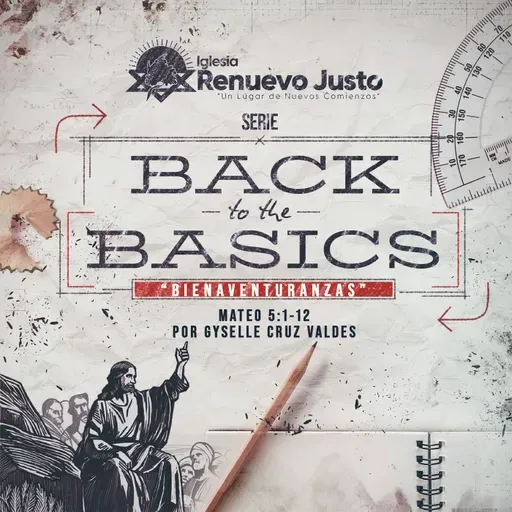  "Serie Back to te Basics - Eps 5. Bienaventuranzas Mateo 5:1-12 por Gyselle Cruz Valdes