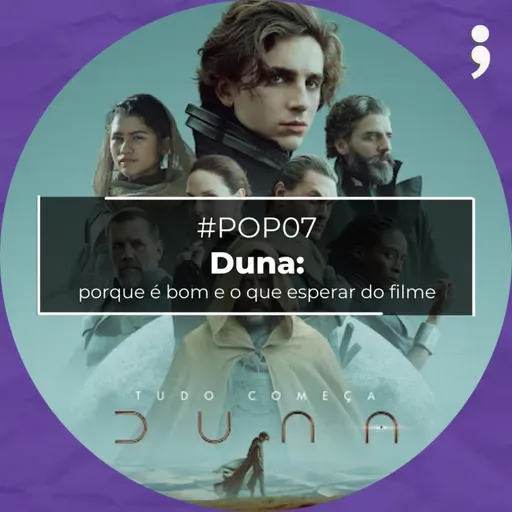 #52 - DUNA: porque é BOM e o que podemos esperar do FILME?