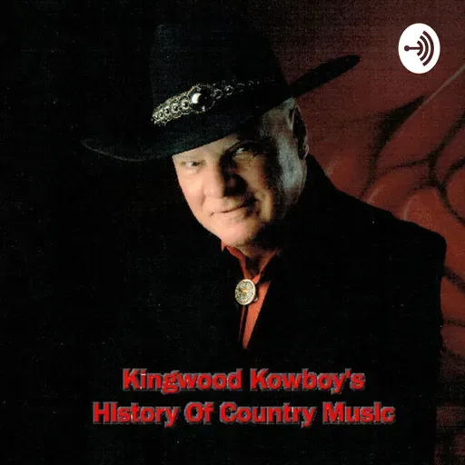 Kingwood Kowboy's History Of Country Music Episode Six