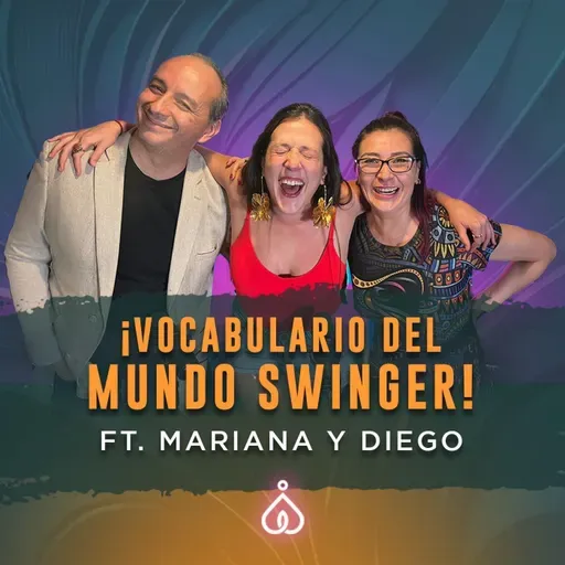 T6. E33. ¿Qué es ser soft?, ¿unicornio o single?, ¿qué significa bliss? háblelos de la terminología en el mundo swingger ft Diego y Mariana