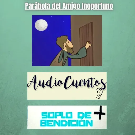 Audio Cuentos Para Escuchar Parábola del Amigo Inoportuno