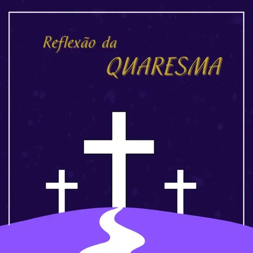 Reflexão Quaresma | Reflexão 32