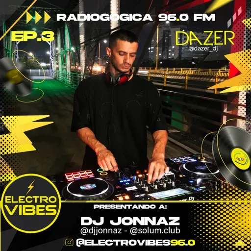 ELECTRO VIBES Ep.3 (INVITADO Dj Jonnaz) - RADIOGOGICA 96.0 FM