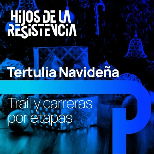 Trail y carreras por etapas - #TertuliaNavideña 06