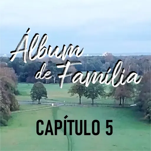 Álbum de Família | Capítulo #5