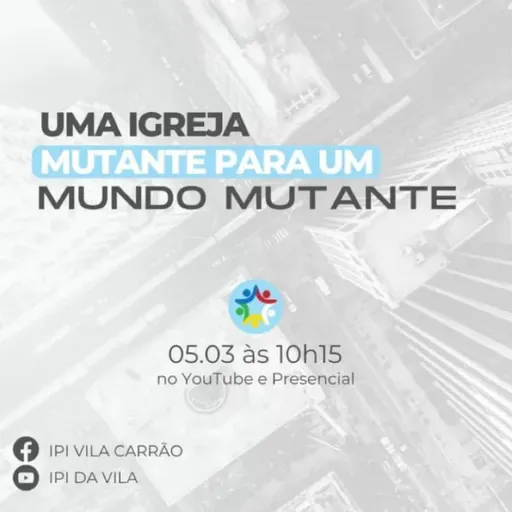 UMA IGREJA MUTANTE, PARA UM MUNDO MUTANTE