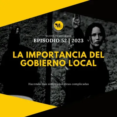 Por qué es más importante el gobierno local, que el de la capital | EPISODIO 52 | 2023 | 7Min Podcast