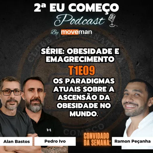 2ª Eu Começo Podcast:T1E09: Os paradigmas atuais sobre a ascensão da obesidade no mundo