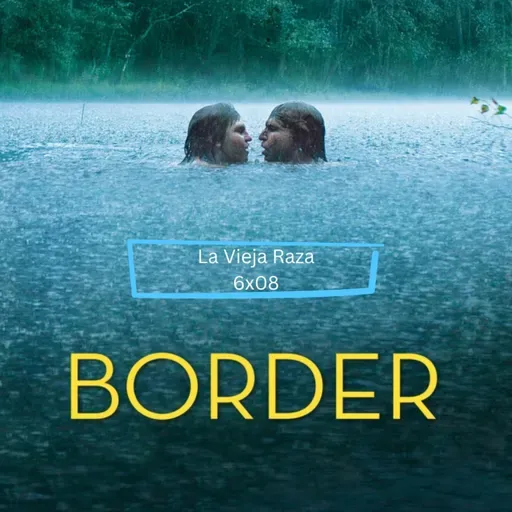 La Vieja Raza 6x08 Border