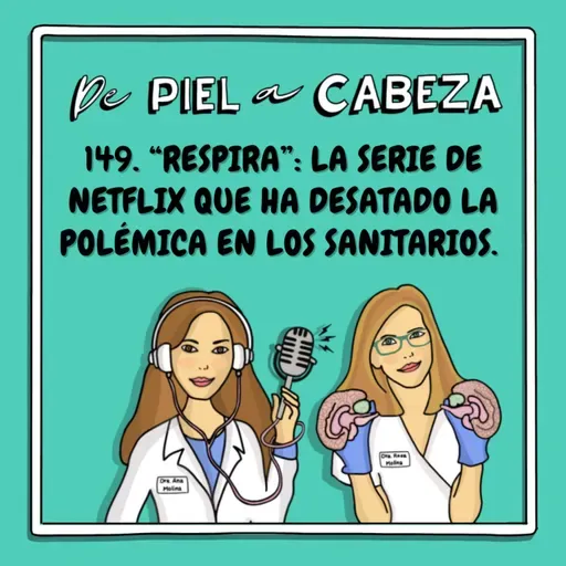 149. "RESPIRA": La serie de Netflix que ha desatado la polémica en los sanitarios.